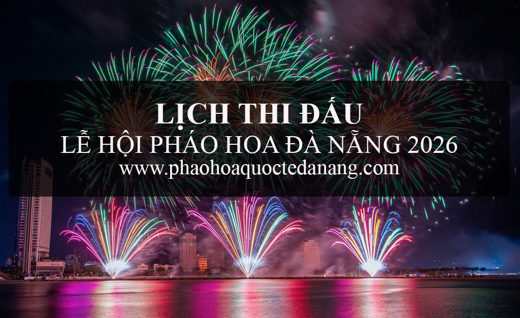 Lich thi dau le hoi phao hoa da nang 2026